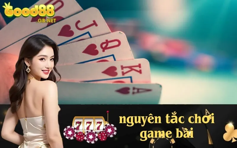 nguyên tắc chơi game bài